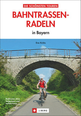 J. Berg Verlag Bahntrassenradeln Bayern